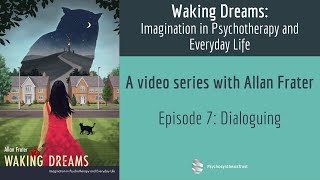 Waking Dream Basics: 7. Dialoguing