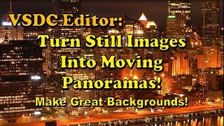 VSDC Editor: Turning Still Images into Moving Panoramas! Make Great Backgrounds!