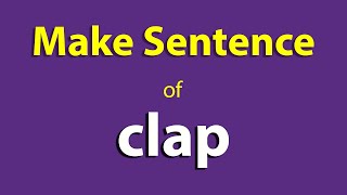 Make Sentence of Clap. Clap sentence in english. Clap Use In Sentence Start ka sentence.