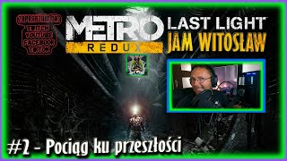 Zagrajmy w Metro Last Light REDUX PL #2 - Pociąg ku przeszłości