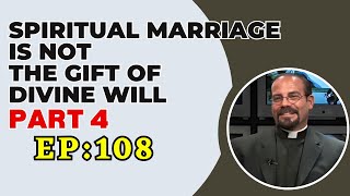 Fr. Iannuzzi Radio Program:Ep: 108- Spiritual Marriage is not Gift Pt4 Learning Divine Will(8-15-20)