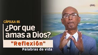 Cápsula 85: ¿Por qué amas a Dios?