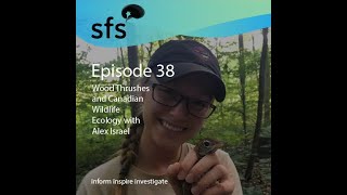 Ep. 38: Wood Thrushes and Canadian Wildlife Ecology with Alex Israel