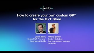 How to create your own custom GPT for the GPT store? And use Netlify's GPT Website Deployer