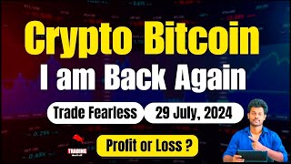 I am Back Again | BITCOIN Live Trade | Profit or Loss ?