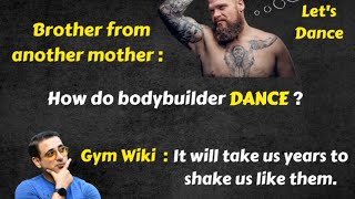 How do Bodybuilder Dance ?