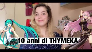 2009 - 2019 | 10 anni di THYMEKA | vlog (feat BriciolaGatto)