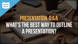 What is the best way to outline a presentation?