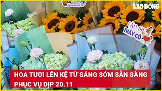 Hoa tươi lên kệ từ sáng sớm sẵn sàng phục vụ dịp 20.11 | Báo Lao Động