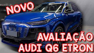 Avaliação NOVO AUDI Q6 ETRON 2025 - O MELHOR AUDI DO BRASIL MAS SÓ SE VC BUSCA UM CARRO ELETRICO