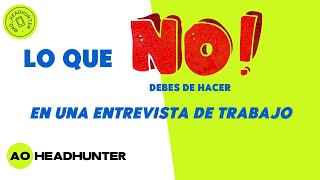 Lo que NO y NUNCA debes de HACER en una ENTREVISTA DE TRABAJO! 🙊🙉🙈🚫🙅‍♀️🙅‍♂️