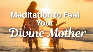 Meditation to Feel Your Divine Mother