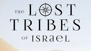 Lost 10 Tribes ~ Chuck Missler