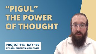 Project 613 - Lesson 169 | Pigul: The Power of Thought