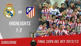 🏆 2012/13 - Final Copa Del Rey 🏆 Real Madrid vs Atlético de Madrid 1-2 All Highlights | HD