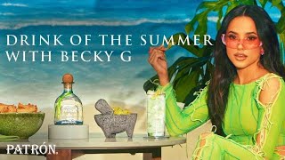 Ranch Water, Perfected (Feat. Becky G) | Recipe for the Perfect Summer | Patrón Tequila