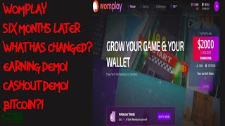 Womplay Six Months Later - What Has Changed? Earn Bitcoin?! Earning and Cash Out Demo! High Payout?!