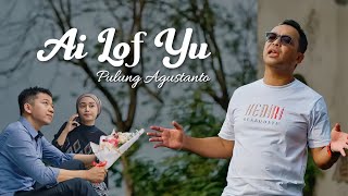 PULUNG AGUSTANTO - AI LOF YU (Official Music Video)