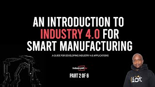 What is Smart Manufacturing - Industry 4.0 Tutorial [ 2 of 6]