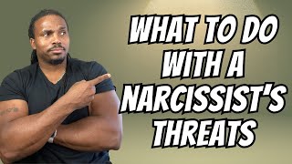 If a narcissist THREATENS you, should you take it SERIOUSLY?