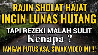 RAJIN SHALAT HAJAT INGIN LUNAS HUTANG TAPI REZEKI MALAH SULIT, KENAPA ?