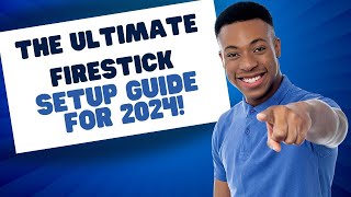 The ULTIMATE Firestick Setup Guide for 2024!