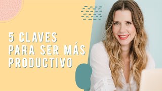 💥 5 Claves para ser más productiva en tu negocio | Elena Guirao