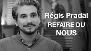 Régis Pradal "Refaire du Nous" - Évènements 2024 Témoignages