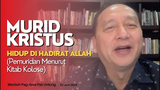 MURID KRISTUS HIDUP DI HADIRAT ALLAH - Pemuridan Menurut Kitab Kolose || Penatua Eddy Leo