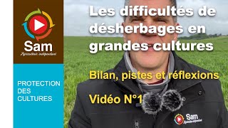 Les difficultés de désherbage en grande culture. Introduction, bilan et réflexions. Vidéo N°1