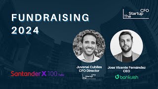 Webinar with Juvenal Cubiles and José V. Fernández: Santander X100 Talks - Fundraising 2024