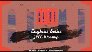 JPCC Worship - Engkau Setia (Audio)