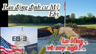 Cuộc sống lao động định cư Mỹ Eb3 , nổi lo lắng và cần suy nghĩ ..?