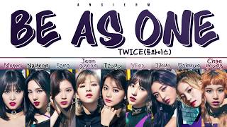 TWICE (트와이스) - 'BE AS ONE' LYRICS (Color Coded Kan|Rom|Eng|가사) *DOWNLOAD LINK WITH MUSIC*