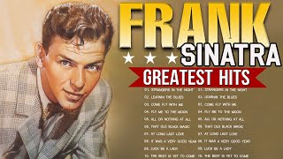 The Best of Frank Sinatra Album Ever - Frank Sinatra Greatest Hits Playlist Of All Time