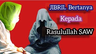 Jibril AS, Bertanya kepada Rasulullah,