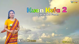 KUAN KEFA 2 || Ellen Mamo || Cipt.Hidel Funan || Lagu Timor Terbaru