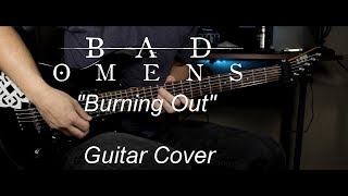 Bad Omens - "Burning Out" (Guitar Cover) HD