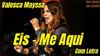 EIS-ME AQUI / VALESCA MAYSSA (COM LETRA) ISAÍAS 6