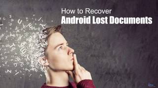 Android Data Recovery Recover Lost Documents from Android