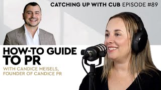 How-To Guide to PR - Catching up with CUB #89 with Candice Meisels