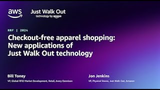 Just Walk Out technology at NRF 2024: checkout-free apparel and merchandise shopping