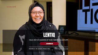 Episode 6: Jannah @ Lentiq | With sheer determination and honesty to bring forward Halal Beauty