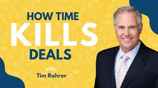 How Time Kills Deals and Ways to Move the Sales Along | Tim Rohrer