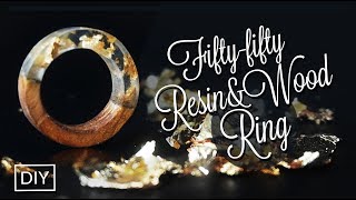 Fiifty-Fifty (Resin & Wood) Ring DIY