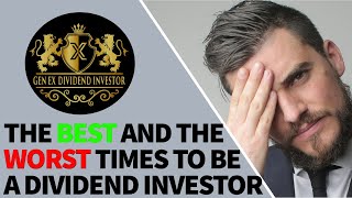 The BEST and the WORST times to be a DIVIDEND INVESTOR