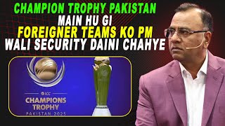 Champion Trophy Pakistan Main Hu Gi | Foreigner Teams Ko PM wali Security Daini Chahye | Basit Ali