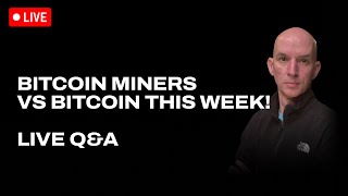 Bitcoin Miners Vs Bitcoin This Week! Q&A!