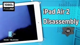 iPad Air 2 (A1566) Disassembly | Open a iPad | Noor Telecom