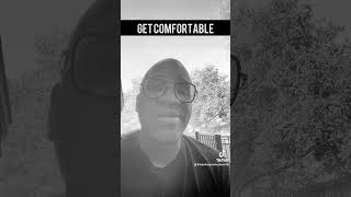 Get Comfortable || Be Comfortable